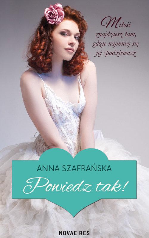 

Powiedz tak Anna Szafrańska