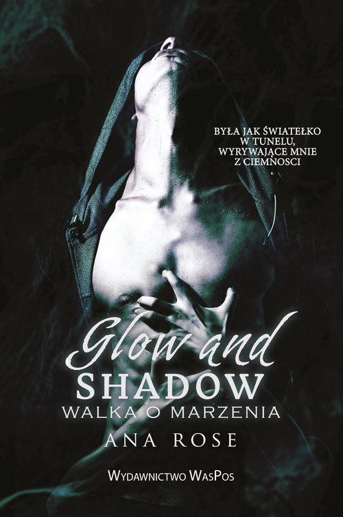

Glow and shadow Walka o marzenia Ana Rose