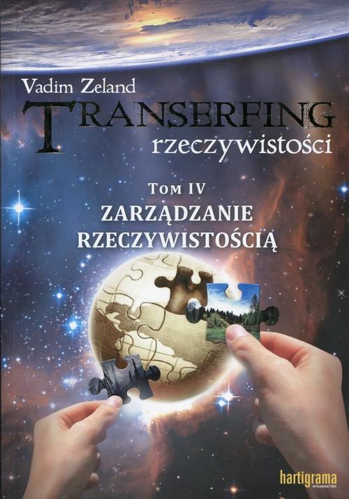 Transerfing rzeczywistości Tom 4 Zarządzanie rzeczywistością Vadim Zeland