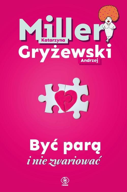 

Być parą i nie zwariować K. Miller, A. Gryżewski