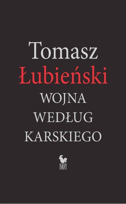 

Wojna według Karskiego Tomasz Łubieński