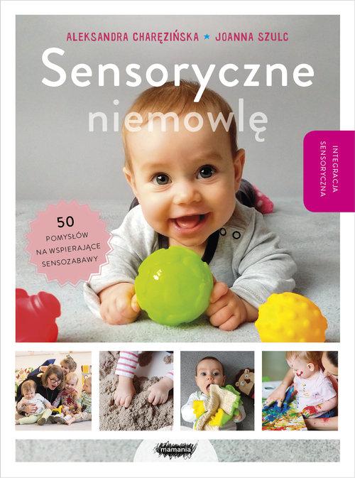 

Sensoryczne niemowlę A. Charęzińska, J. Szulc