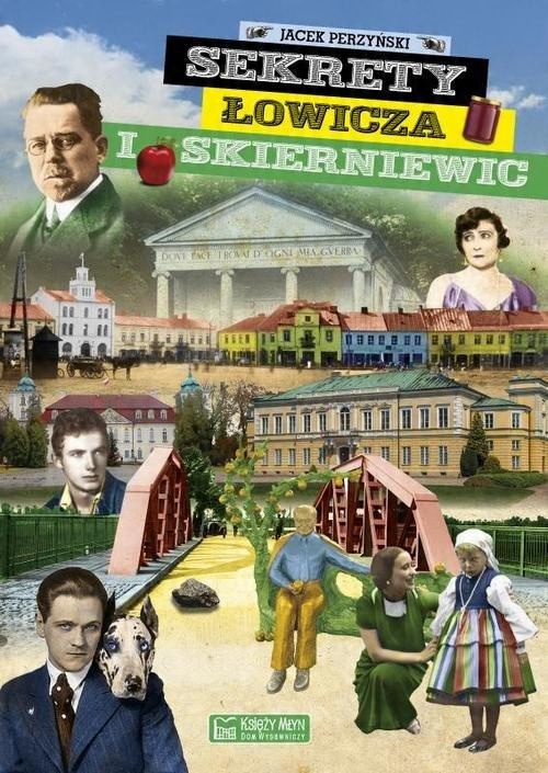 

Sekrety Łowicza i Skierniewic Jacek Perzyński