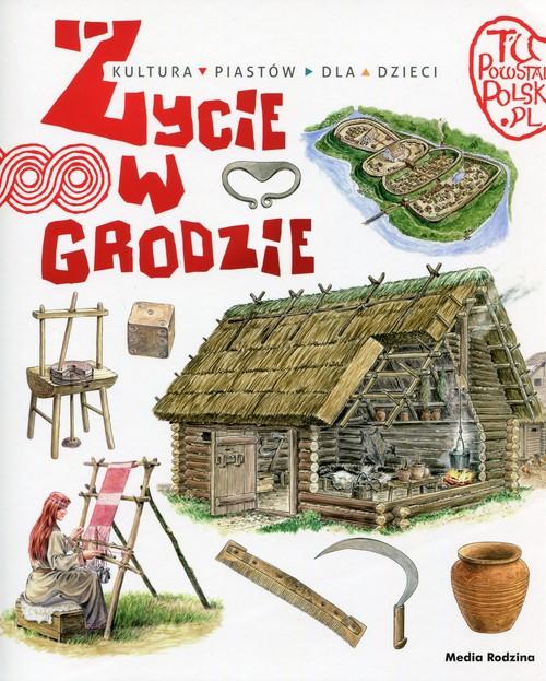 

Kultura Piastów dla dzieci Życie w grodzie Gryguć