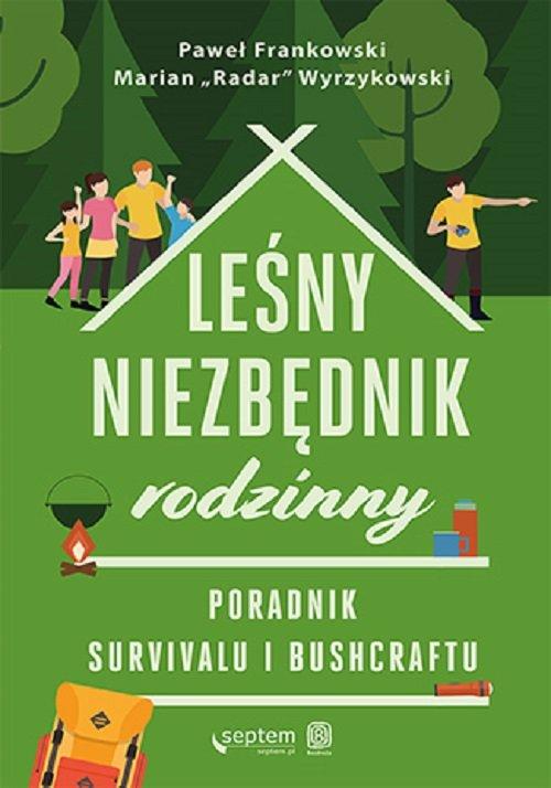 

Leśny niezbędnik rodzinny. Poradnik survivalu...