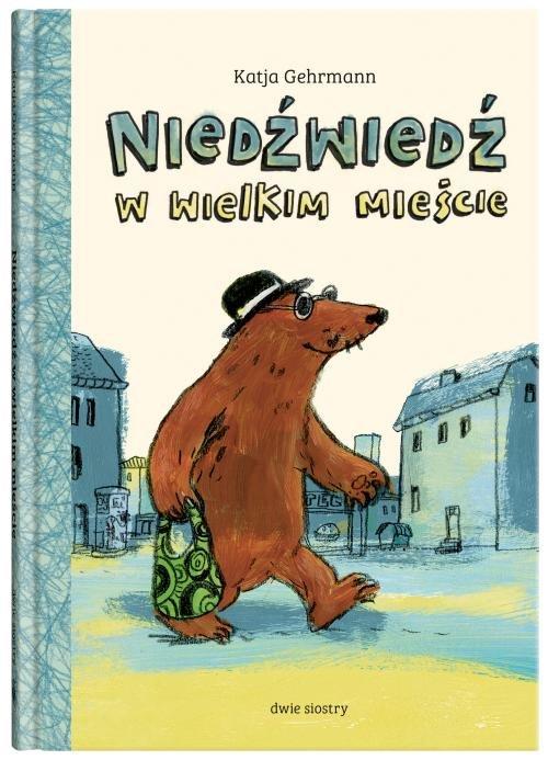 

Niedźwiedź w wielkim mieście Katja Gehrmann
