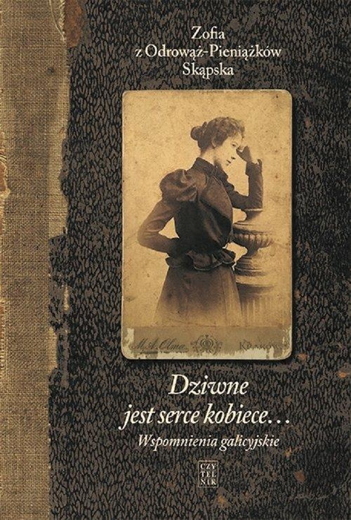 

Dziwne jest serce kobiece Zofia Skąpska