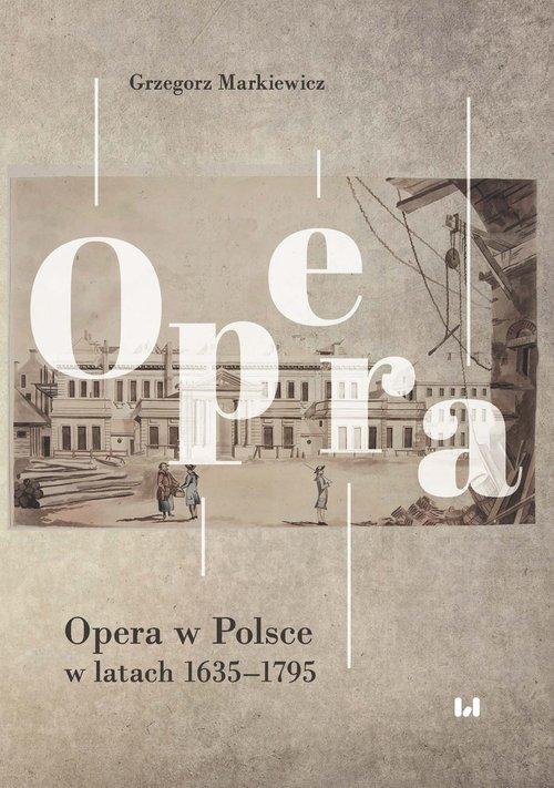 

Opera w Polsce w latach 1635-1795 G. Markiewicz