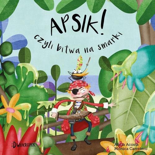

Apsik! Czyli bitwa na smarki Maleńki tom 2 Acosta