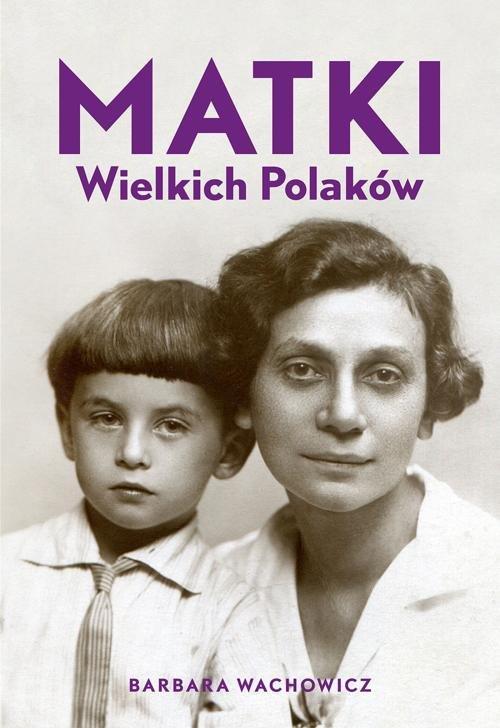 

Matki Wielkich Polaków Barbara Wachowicz