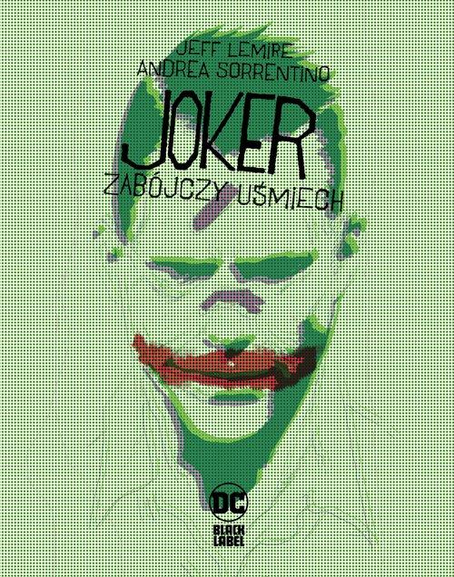 

Joker Zabójczy uśmiech A. Sorrentino, Jeff Lemire