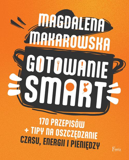 Gotowanie SMART. 170 przepisów + tipy na.. Feeria