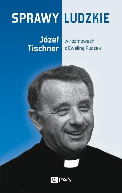 

Sprawy ludzkie Ewelina Puczek, Józef Tischner