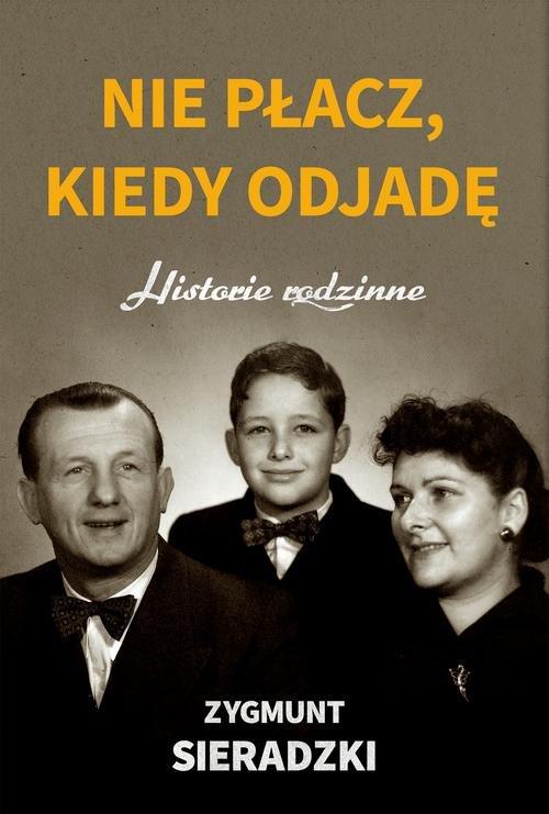 

Nie płacz, kiedy odjadę Zygmunt Sieradzki