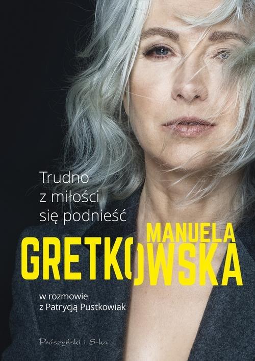

Trudno z miłości się podnieść Manuela Gretkowska