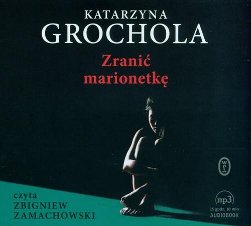 

Zranić marionetkę Katarzyna Grochola