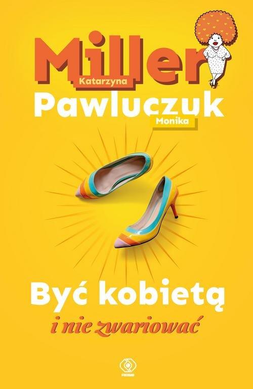 

Być kobietą i nie zwariować Miller, Pawluczuk