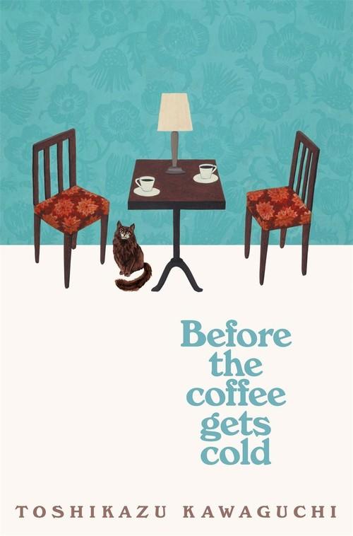 

Before the Coffee Gets Cold Toshikazu Kawaguchi