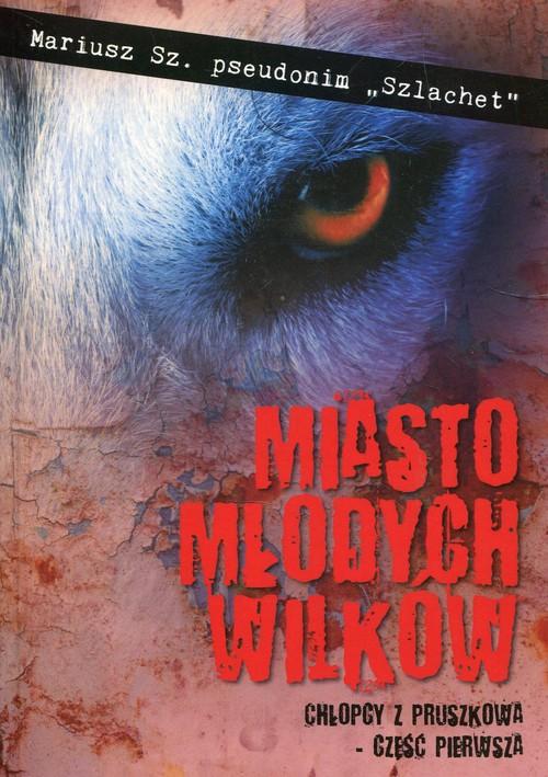 

Miasto młodych wilków Mariusz Sz.