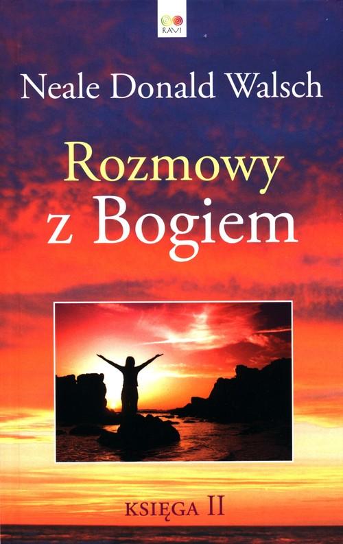 

Rozmowy z Bogiem Księga 2 Neale Donald Walsch