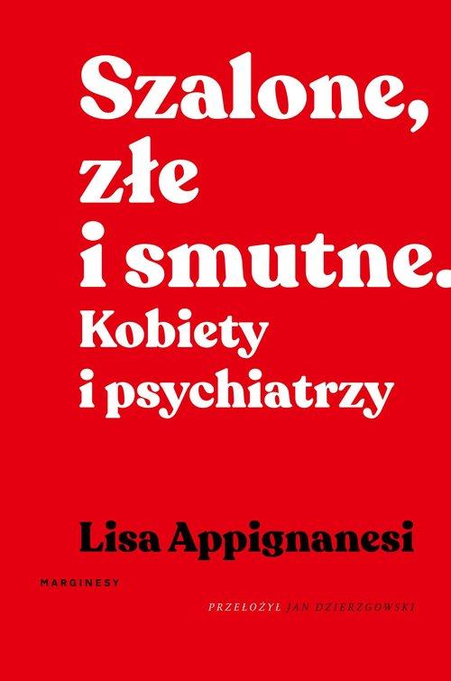

Szalone, złe i smutne Lisa Appignanesi