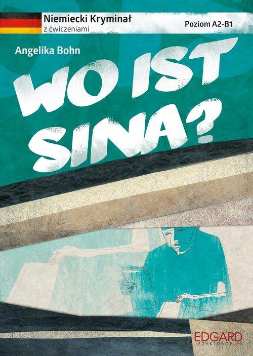 

Niemiecki Kryminał z ćwiczeniami Wo ist Sina