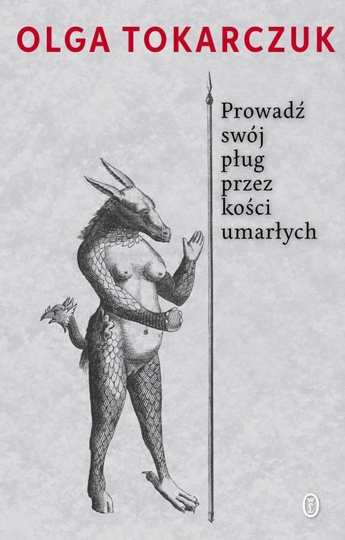 Prowadź swój pług przez kości umarłych Olga Tokarczuk Opis