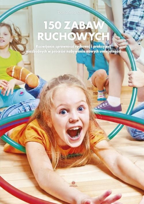 

150 zabaw ruchowych Donatella Colina