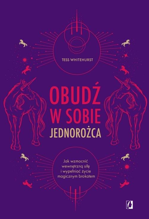 

Obudź w sobie jednorożca Tess Whitehurst
