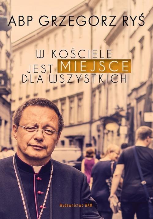 

W Kościele jest miejsce dla wszystkich G. Ryś