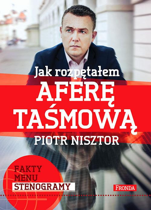 

Jak rozpętałem aferę taśmową Nisztor Piotr