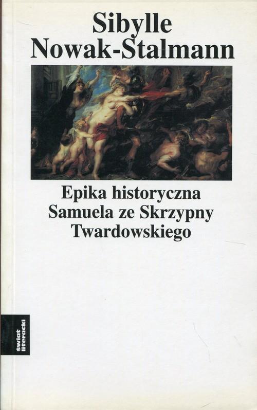

Epika historyczna Samuela ze Skrzypny Twardowskieg