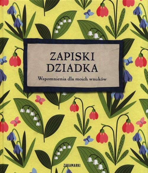 

Zapiski Dziadka Wspomnienia dla moich wnuków