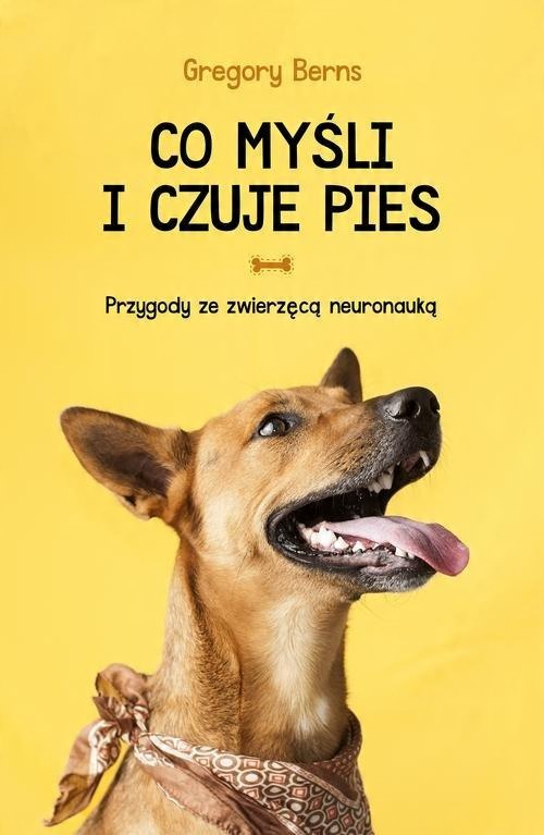 

Co myśli i czuje pies Gregory Berns