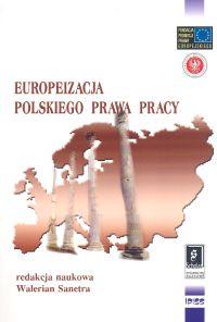 

Europeizacja polskiego prawa pracy W. Sanetra