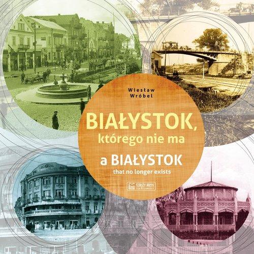 

Białystok którego nie ma Wiesław Wróbel