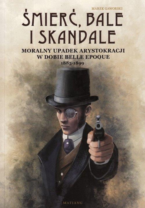 

Śmierć, bale i skandale Marek Gaworski