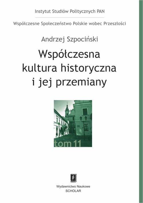 

Współczesna kultura historyczna Andrzej Szpociński