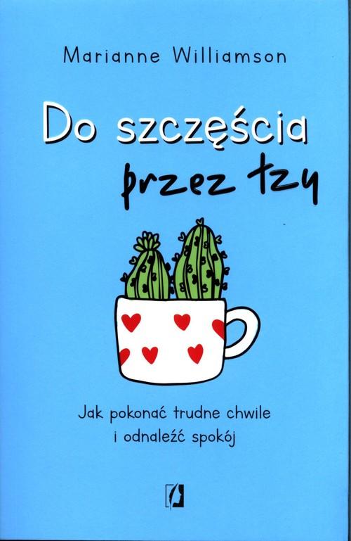 

Do Szczęścia Przez Łzy Marianne Williamson