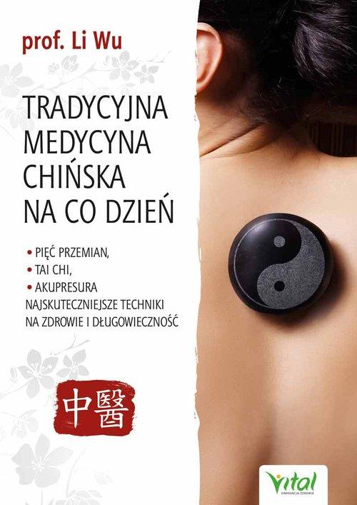 

Tradycyjna medycyna chińska na co dzień Li Wu