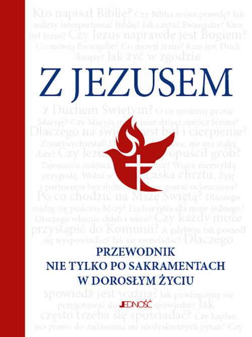 

Z Jezusem. Przewodnik nie tylko po sakramentach..