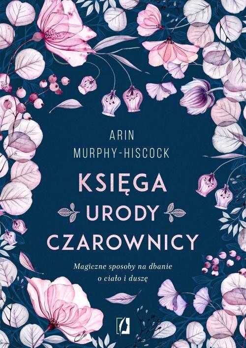 

Księga urody czarownicy Arin Murphy-Hiscock