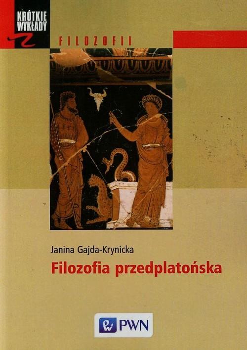 

Filozofia przedplatońska Janina Gajda-Krynicka