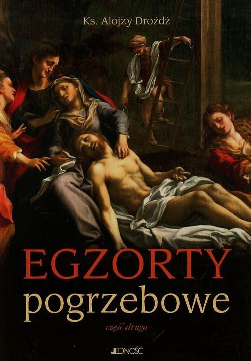 

Egzorty pogrzebowe Część druga Alojzy Drożdż