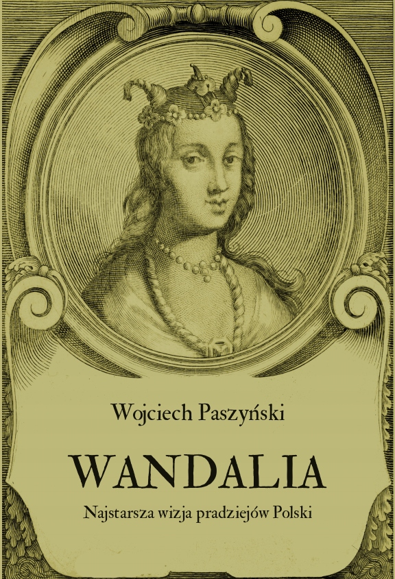 

Wandalia. Najstarsza wizja pradziejów Polski 2019