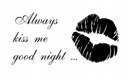 

Napis na ścianę - Always kiss me good night 1