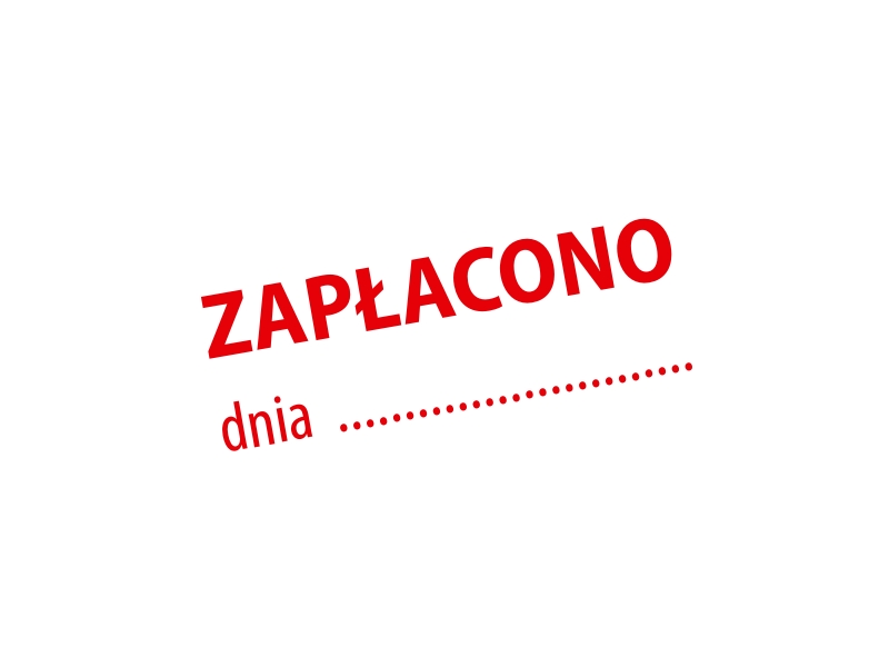 

Pieczątka Zapłacono Dnia ......