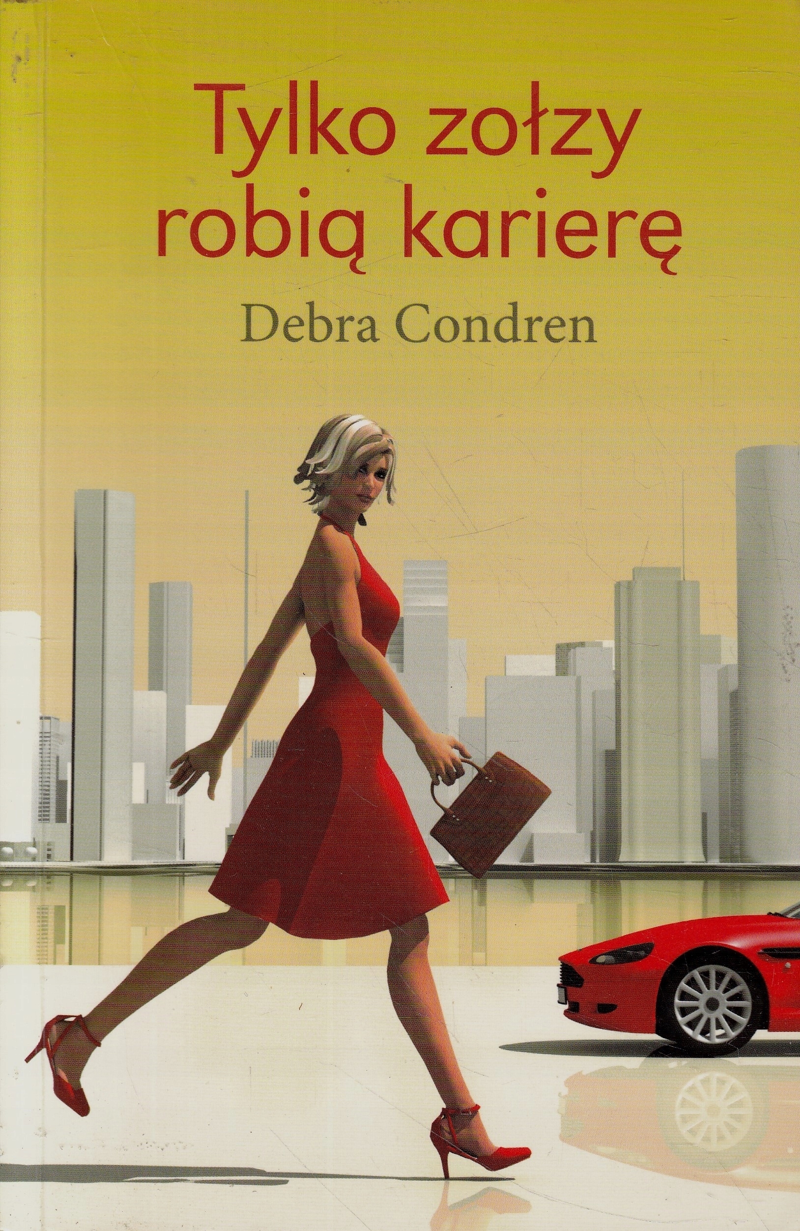 Tylko zołzy robią karierę Debra Condren