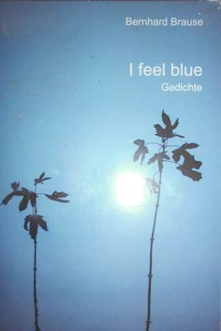 I feel blue Bernhard Brause
