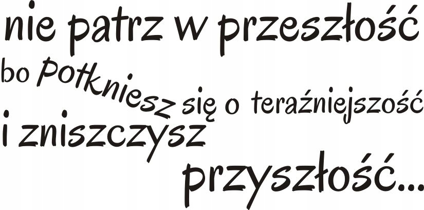 

Napis na ścianę naklejka Nie patrz w przeszłość 97